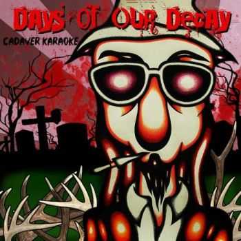 Days Of Our Decay - Cadaver Karaoke (2016) Days Of Our Decay - Cadaver Karaoke (2016)