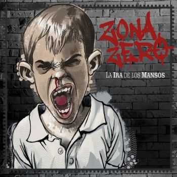 Zona Zero - La Ira de los Mansos (2016) Zona Zero - La Ira de los Mansos (2016)