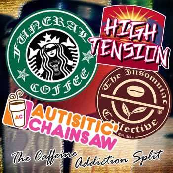 Autistic Chainsaw / High Tension / The Insomniac Collective / The Füneral Coffee - The Caffeine Addiction (Split) (2016) Autistic Chainsaw / High Tension / The Insomniac Collective / The Füneral Coffee - The Caffeine Addiction (Split) (2016)
