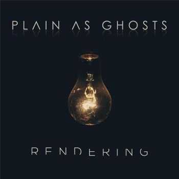 Plain As Ghosts - Rendering (2016)