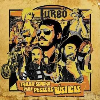 Turbo - Trilha Sonora Para Pessoas R&#250;sticas (2016)