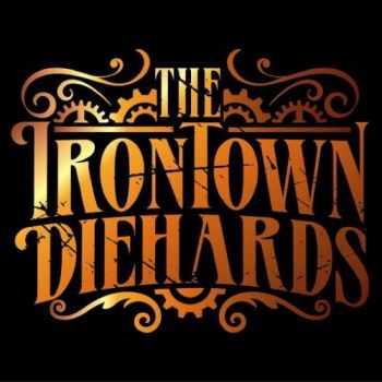 The Irontown Diehards - The Irontown Diehards (2016)