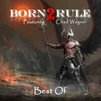 Born2Rule feat. Chad Wagner - Best Of (2016) Born2Rule feat. Chad Wagner - Best Of (2016)