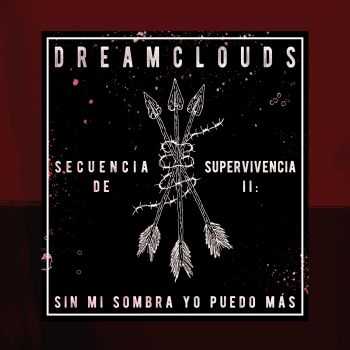Dreamclouds - SDSII: Sin Mi Sombra Yo Puedo Más (2016) Dreamclouds - SDSII: Sin Mi Sombra Yo Puedo Más (2016)
