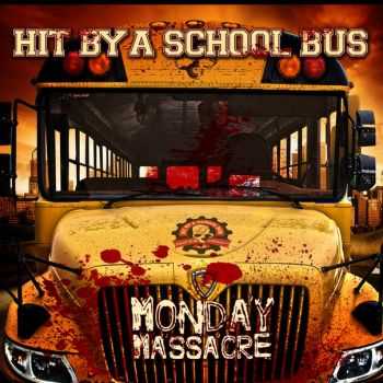 Hit by a School Bus - Monday Massacre (2016)