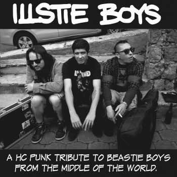 Illstie Boys - A HC Punk tribute to Beastie Boys from the middle of the world (2016)