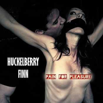 Huckelberry Finn - Pain For Pleasure (2016)