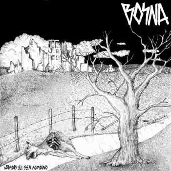 Bosna - Jamás el ser humano (2016) Bosna - Jamás el ser humano (2016)