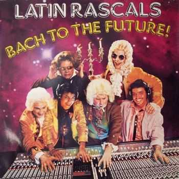 The Latin Rascals - Bach To The Future (1987)