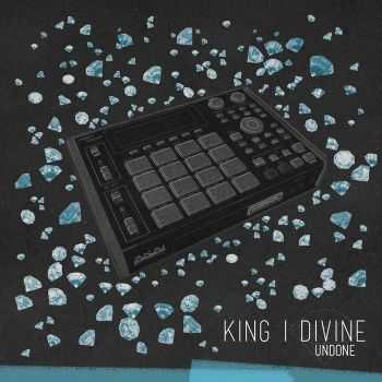 King I Divine - Undone (2016)
