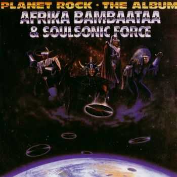 Afrika Bambaataa & Soulsonic Force - Planet Rock-The Album 1986 (Remastered 2005)