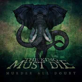 The King Must Die - Murder All Doubt (2016)