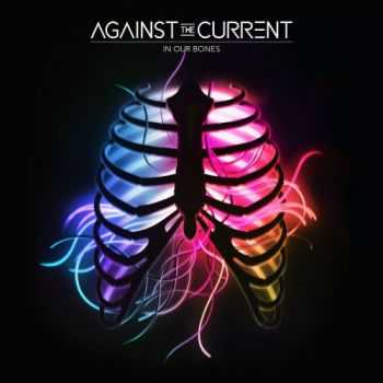 Against the Current - In Our Bones (2016)