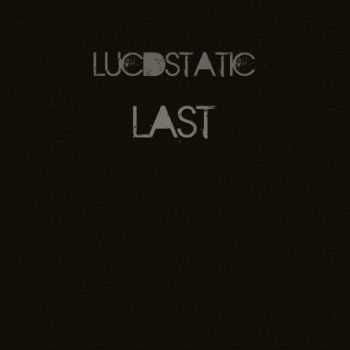 Lucidstatic - Last (2016)