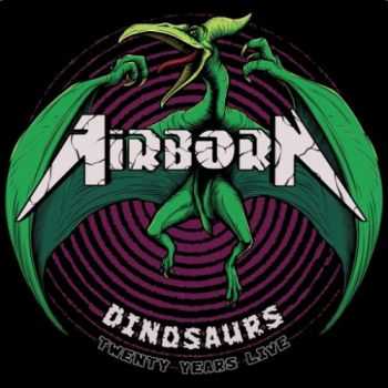 Airborn - Dinosaurs: 20 Years Live (2016) (Live) Airborn - Dinosaurs: 20 Years Live (2016) (Live)