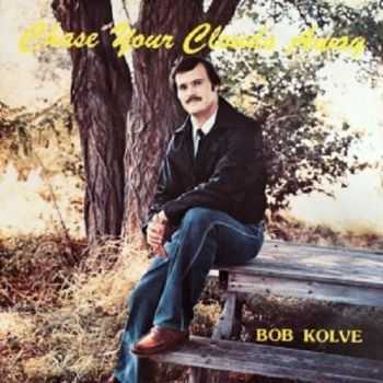 Bob Kolve - Chase Your Clouds Away (1982)