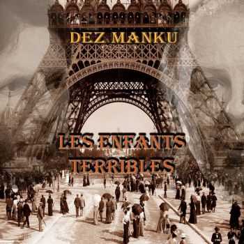 Dez Manku - Les Enfants Terribles (2016)