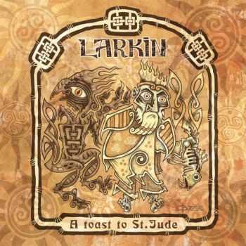 Larkin - A Toast To St. Jude (2016)
