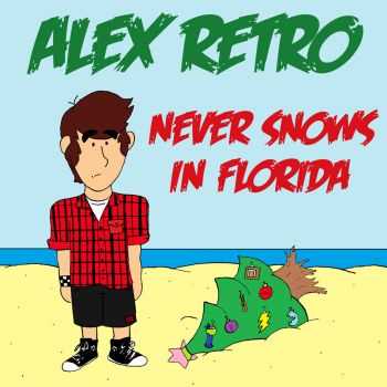 Alex Retro - Never Snows In Florida (EP) (2012)