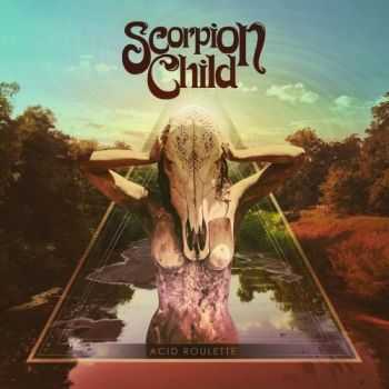 Scorpion Child - Acid Roulette (2016) Scorpion Child - Acid Roulette (2016)