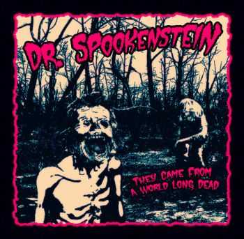 Dr. Spookenstein - They Came From A World Long Dead (2011)