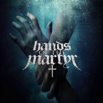Hands of the Martyr - Hands of the Martyr (2016) Hands of the Martyr - Hands of the Martyr (2016)