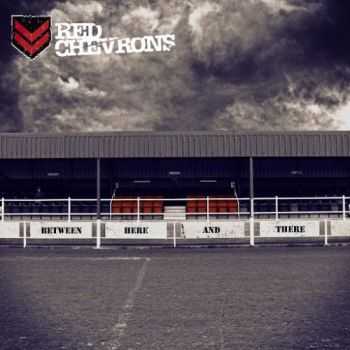 Red Chevrons - Between Here And There (2016) Red Chevrons - Between Here And There (2016)