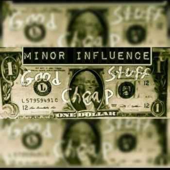 Minor Influence - Good Stuff, Cheap (2016) Minor Influence - Good Stuff, Cheap (2016)