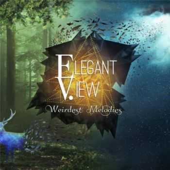 Elegant View - Weirdest Melodies (2016) Elegant View - Weirdest Melodies (2016)