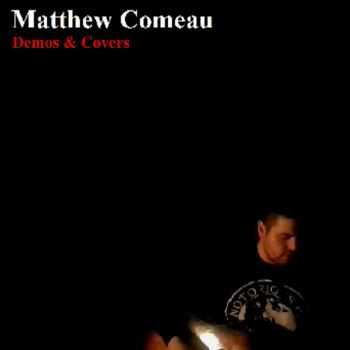 Matt Comeau Band - Demos & Covers (2015)