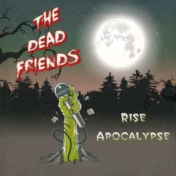 The Dead Friends - Rise Apocalypse (Single) (2015)