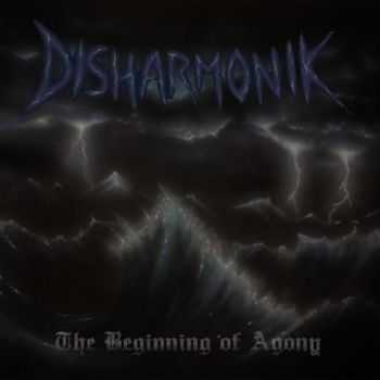 Disharmonik - The Beginning of Agony (2016) Disharmonik - The Beginning of Agony (2016)