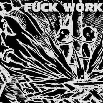 Fuck Work - Fuck Work (2016)