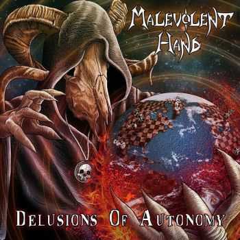 Malevolent Hand - Delusions Of Autonomy (2016)