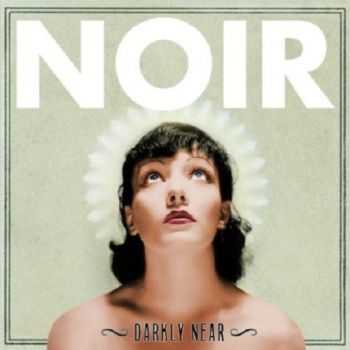 Noir - Darkly Dear (2013)