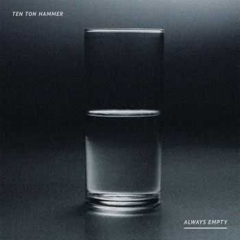 Ten Ton Hammer - Always Empty [ep] (2016)