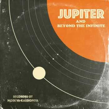 Moskva-Kassiopeya - Jupiter And Beyond The Infinite  (2016)