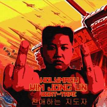 Holy-Mack - Kim Jong Un Gang-Beatape (2016)