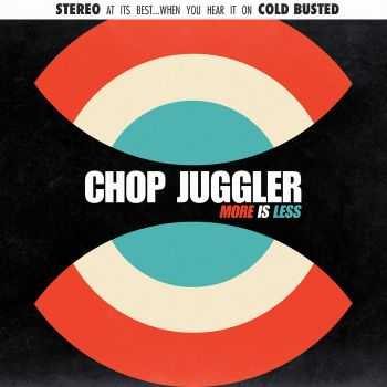 Chop Juggler - More Is Less (2016)