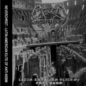 Neverchrist - Latin-American Elite of Anti-NSBM (2016) Neverchrist - Latin-American Elite of Anti-NSBM (2016)