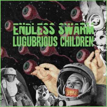 Endless Swarm / Lugubrious Children - Split 5" (2016) Endless Swarm / Lugubrious Children - Split 5" (2016)