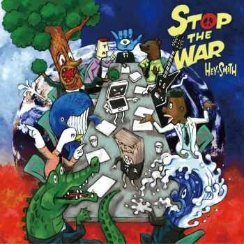 Hey-Smith - Stop The War (2016) Hey-Smith - Stop The War (2016)