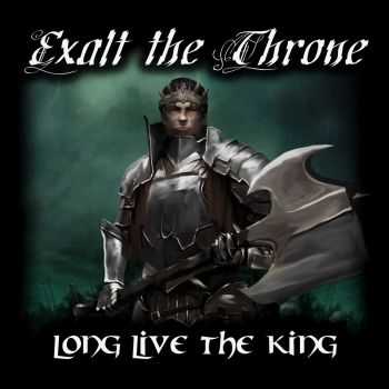 Exalt The Throne - Long Live The King (2016)
