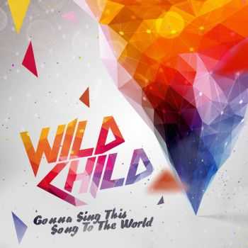 Wild Child - Gonna Sing This Song To The World [EP] (2016)
