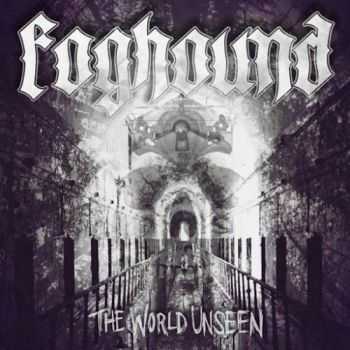 Foghound - The World Unseen (2016) Foghound - The World Unseen (2016)