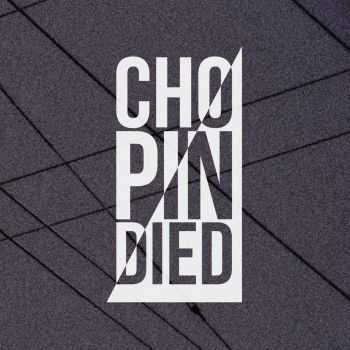 Chopin Died - Chopin Died (2014)