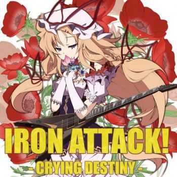Iron Attack! - Crying Destiny (2009)