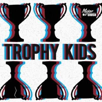 Major Crush - Trophy Kids (2016) Major Crush - Trophy Kids (2016)
