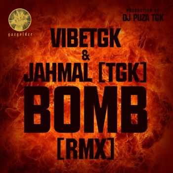 VibeTGK - Bomb RMX feat. Jahmal [TGK] (2016)