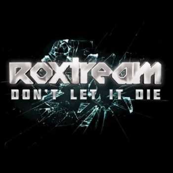 Roxtream - Don't Let It Die (2016)